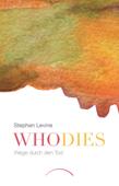 Who dies - Stephen Levine