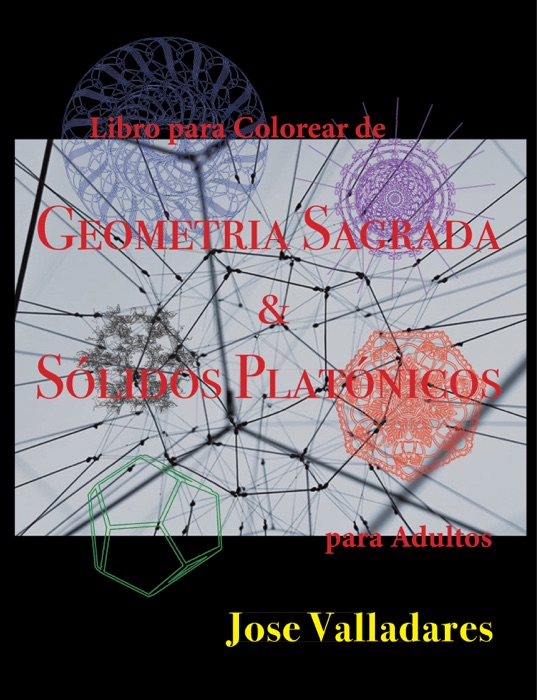 Libro para Colorear de Geometría Sagrada &  Sólidos Platónicos para Adultos