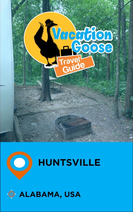 Vacation Goose Travel Guide Huntsville Alabama, USA