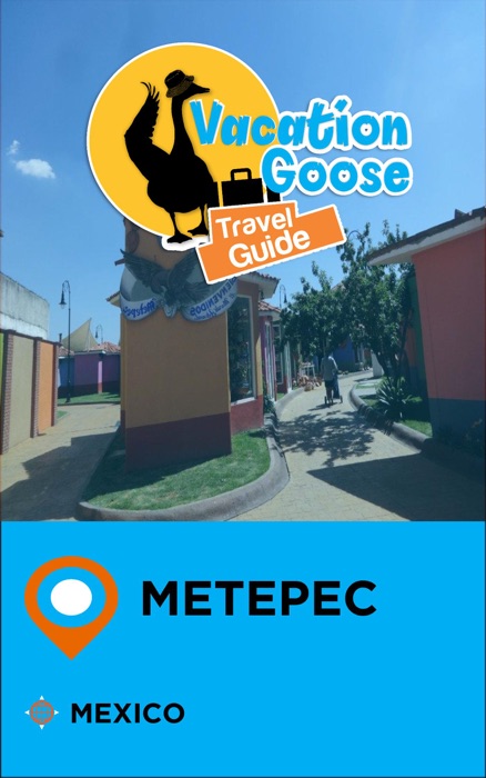 Vacation Goose Travel Guide Metepec Mexico