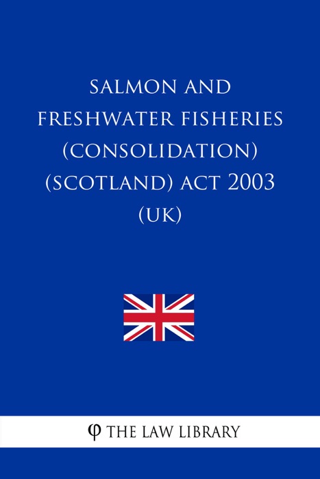 Salmon and Freshwater Fisheries (Consolidation) (Scotland) Act 2003 (UK)