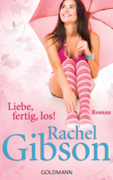 Rachel Gibson - Liebe, fertig, los! artwork