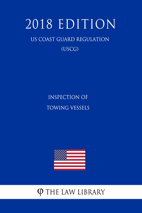 Inspection of Towing Vessels (US Coast Guard Regulation) (USCG) (2018 Edition)