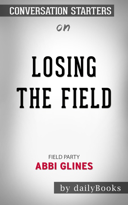 Losing the Field (Field Party) by Abbi Glines: Conversation Starters