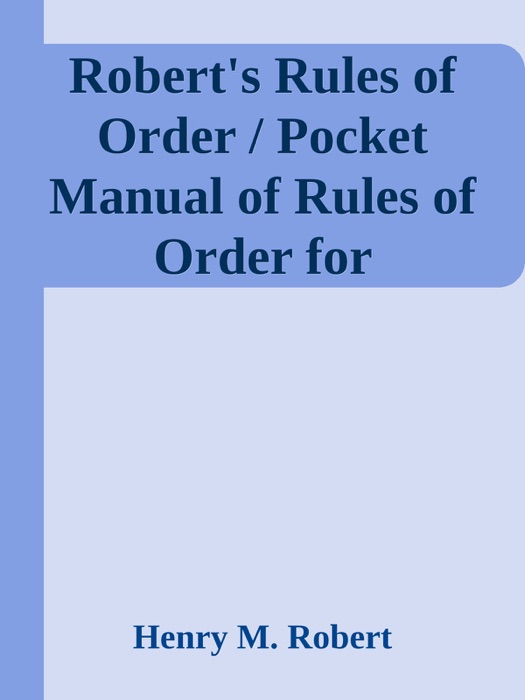 Robert's Rules of Order / Pocket Manual of Rules of Order for Deliberative Assemblies