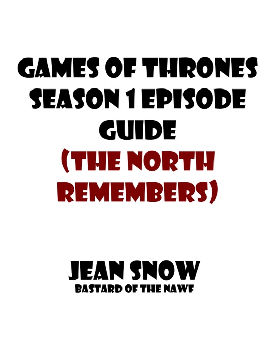 Games of thrones season 1 Episode Guide (The North remembers)