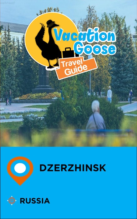 Vacation Goose Travel Guide Dzerzhinsk Russia