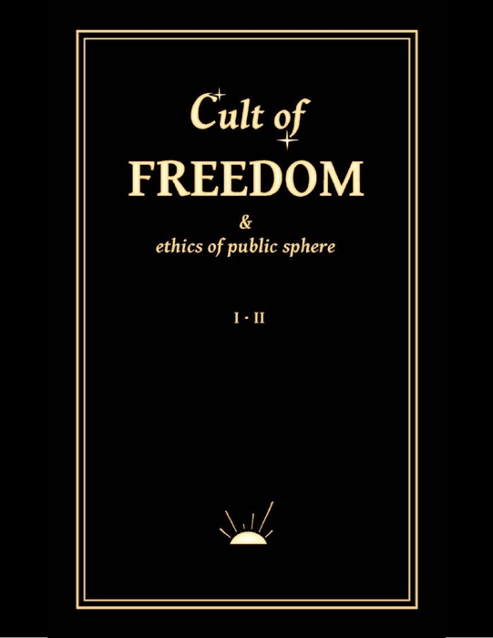 Cult of Freedom & Ethics of Public Sphere