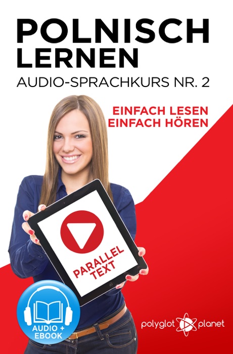 Polnisch Lernen - Einfach Lesen - Einfach Hören - Paralleltext: Polnisch Lernen Audio-Sprachkurs Nr. 2 (Einfach Polnisch Lernen - Hören & Lesen) - Der Polnisch Easy Reader - Easy Audio Sprachkurs