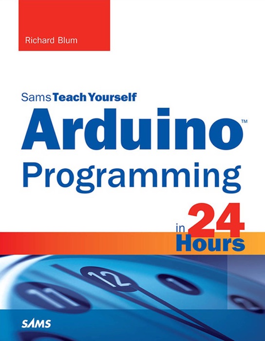 Sams Teach Yourself Arduino™ Programming in 24 Hours