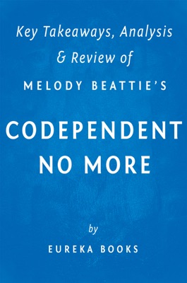 Codependent No More: by Melody Beattie  Key Takeaways, Analysis & Review