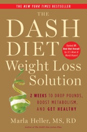The Dash Diet Weight Loss Solution - Marla Heller