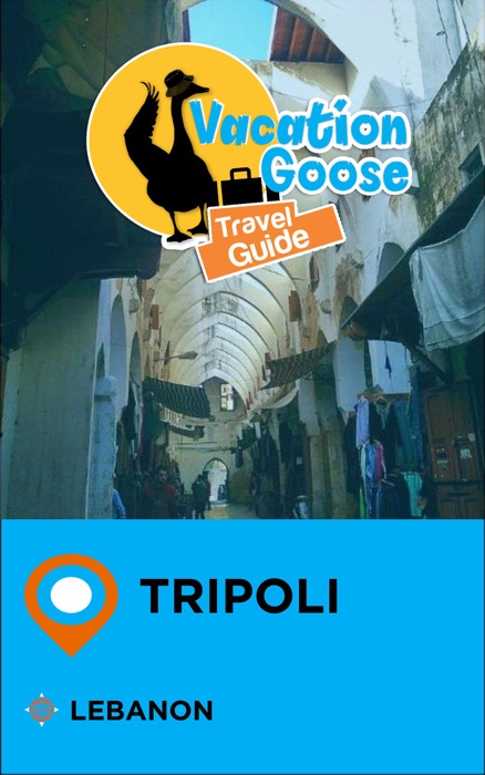 Vacation Goose Travel Guide Tripoli Lebanon