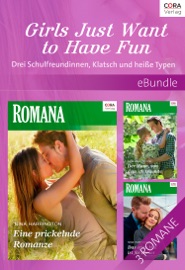 Girls Just Want to Have Fun - Drei Schulfreundinnen, Klatsch und heiße Typen
