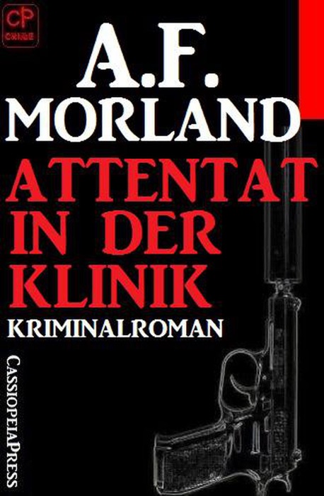 A.F. Morland Kriminalroman - Attentat in der Klinik