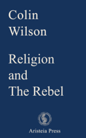 Colin Wilson - Religion and The Rebel artwork