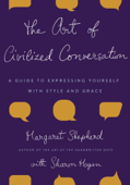 The Art of Civilized Conversation - Margaret Shepherd
