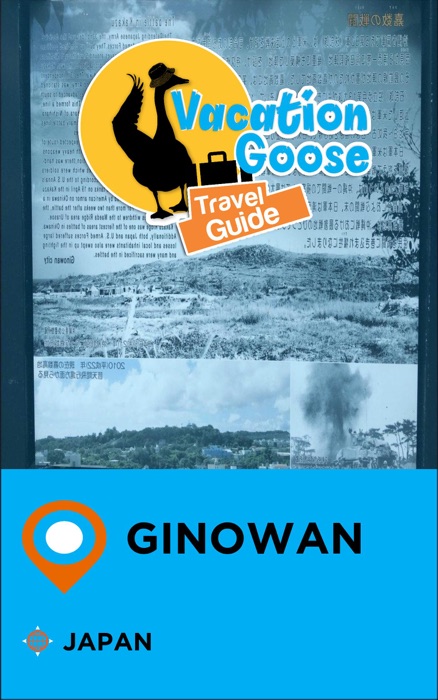 Vacation Goose Travel Guide Ginowan Japan