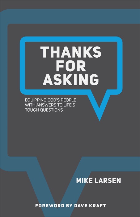 Thanks for Asking: Equipping God's people with answers to life's tough questions