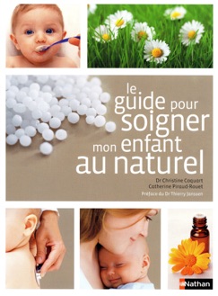 Le guide pour soigner mon enfant au naturel - Christine Coquart & Catherine Piraud-Rouet