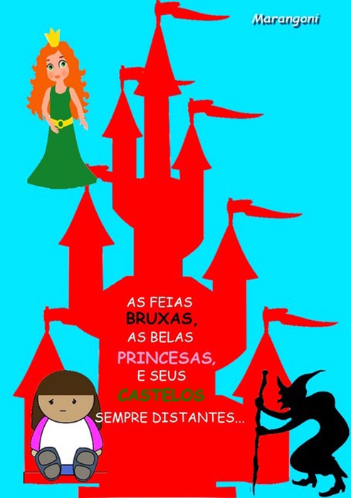 As Feias Bruxas, As Belas Princesas, E Seus Castelos Sempre Distantes...