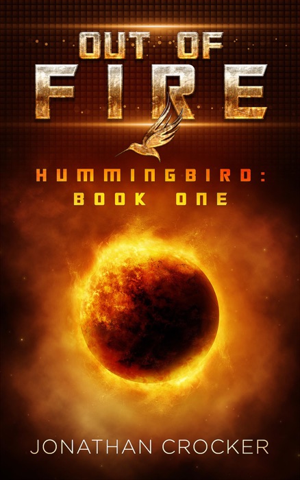 Out of Fire - Hummingbird: Book One