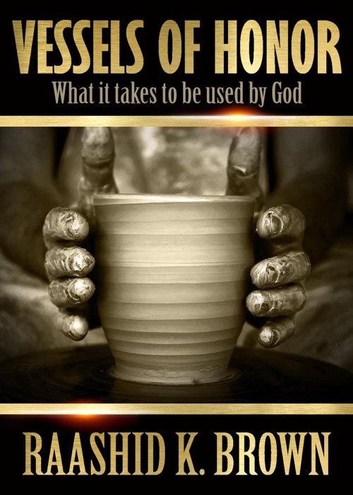 Vessels of Honor:  What it takes to be used by God