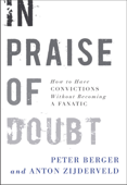 In Praise of Doubt - Peter Berger & Anton Zijderveld