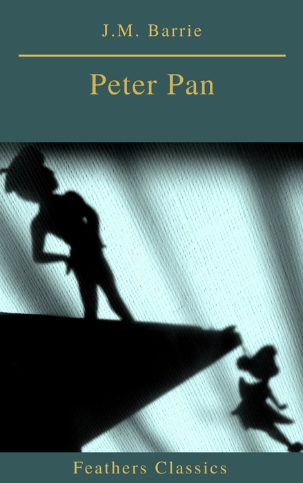 Peter Pan (Feathers Classics)