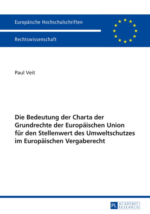 Die Bedeutung der Charta der Grundrechte der Europäischen Union für den Stellenwert des Umweltschutzes im Europäischen Vergaberecht