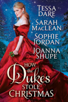Tessa Dare, Sarah MacLean, Sophie Jordan & Joanna Shupe - How the Dukes Stole Christmas: A Holiday Romance Anthology artwork