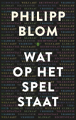 Wat op het spel staat - Philipp Blom