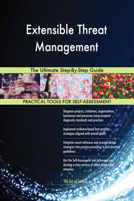 Extensible Threat Management: The Ultimate Step-By-Step Guide