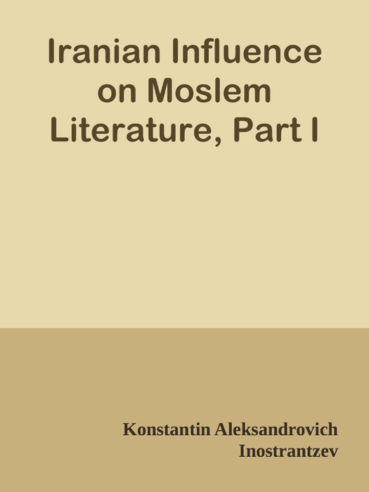 Iranian Influence on Moslem Literature, Part I