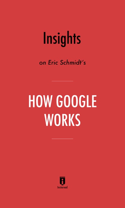 Insights on Eric Schmidt’s How Google Works by Instaread