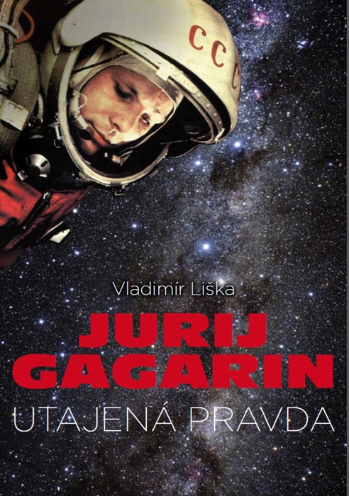 Jurij Gagarin: utajená pravda