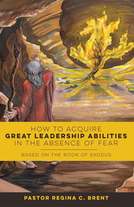 How to Acquire Great Leadership Abilities in the Absence of Fear: Based on the Book of Exodus