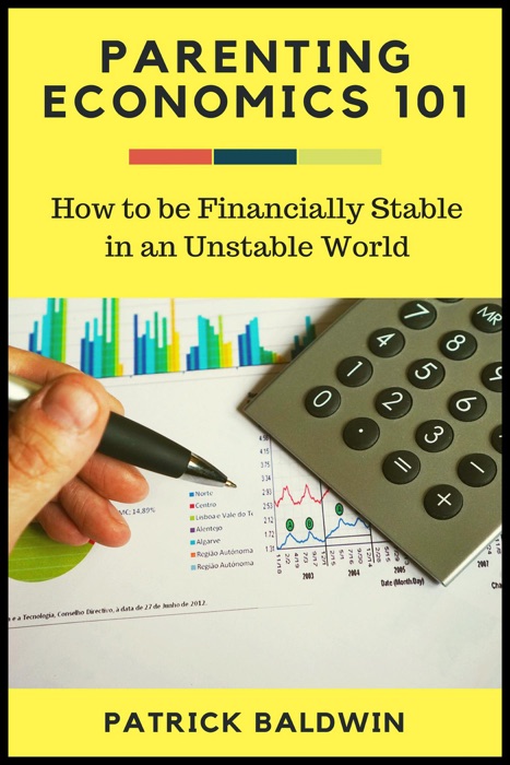 Parenting Economics 101: How to be Financially Stable in an Unstable World