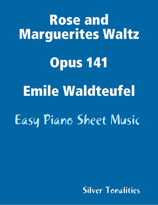 Rose and Marguerites Waltz Opus 141 Emile Waldteufel