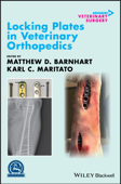 Locking Plates in Veterinary Orthopedics - Matthew D. Barnhart & Karl C. Maritato