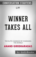 Daily Books - Winners Take All: The Elite Charade of Changing the World by Anand Giridharadas: Conversation Starters artwork