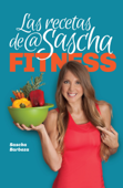 Las recetas de @SaschaFitness - Sascha Barboza