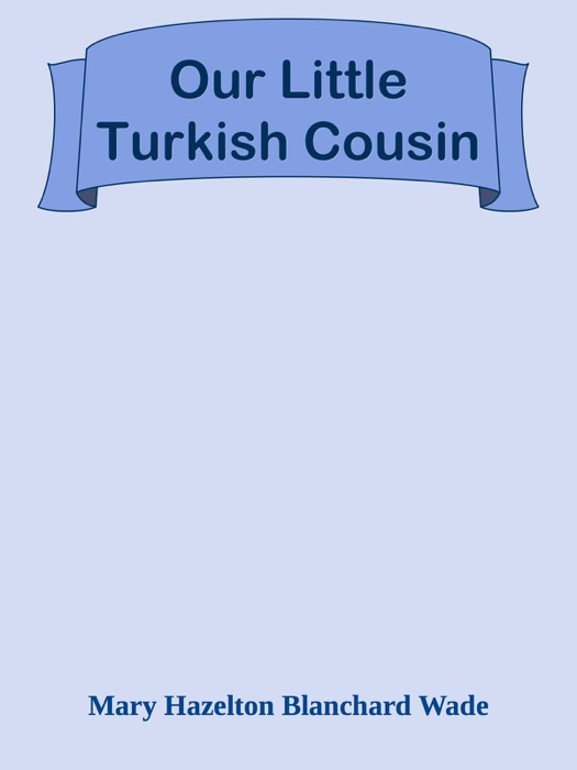 Our Little Turkish Cousin