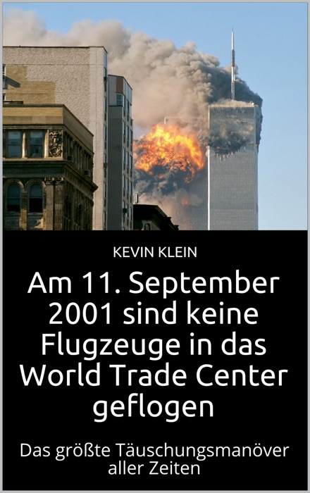 Am 11. September 2001 sind keine Flugzeuge in das World Trade Center geflogen