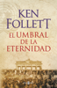 El umbral de la eternidad - Ken Follett