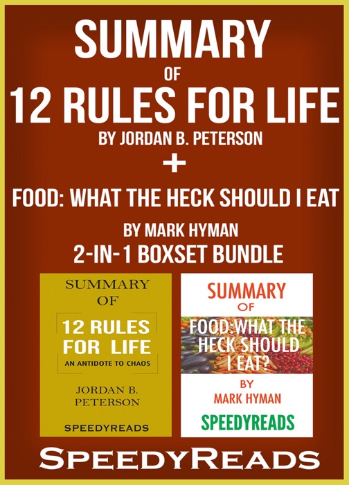 Summary of 12 Rules for Life: An Antidote to Chaos by Jordan B. Peterson + Summary of Food: What the Heck Should I Eat? by Mark Hyman