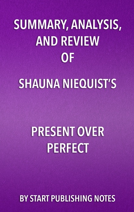 Summary, Analysis, and Review of Shauna Niequist’s Present Over Perfect