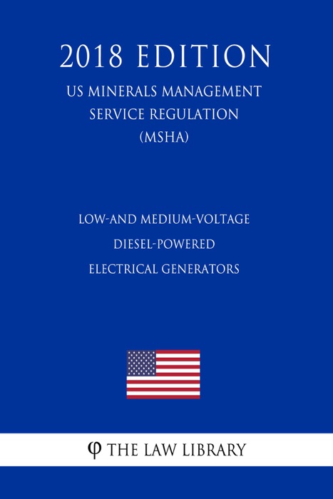 Low-and Medium-Voltage Diesel-Powered Electrical Generators (US Mine Safety and Health Administration Regulation) (MSHA) (2018 Edition)