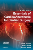 Kaplan’s Essentials of Cardiac Anesthesia - Joel A. Kaplan MD, CPE, FACC