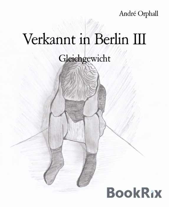 Verkannt in Berlin III